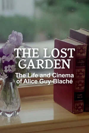 Постер: The Lost Garden: The Life and Cinema of Alice Guy-Blaché