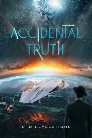 Постер: Accidental Truth: UFO Revelations