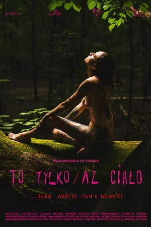 Постер: To tylko/aż ciało... albo krótki film o wolności
