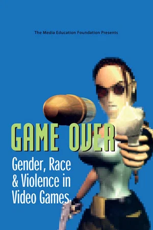 Постер: Game Over: Gender, Race & Violence in Video Games