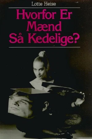 Постер: Lotte Heise: Hvorfor er mænd så kedelige?