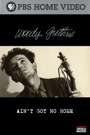 Постер: Woody Guthrie: Ain't Got No Home