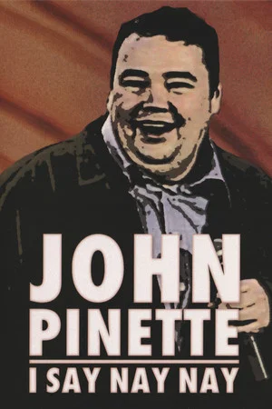 Постер: John Pinette: I Say Nay Nay