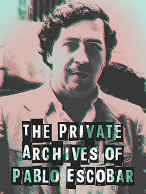 Постер: Los Archivos Privados de Pablo Escobar