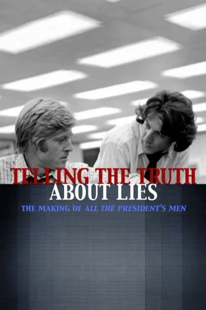 Постер: Telling the Truth About Lies: The Making of "All the President's Men"