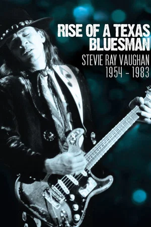 Постер: Rise of a Texas Bluesman: Stevie Ray Vaughan 1954-1983
