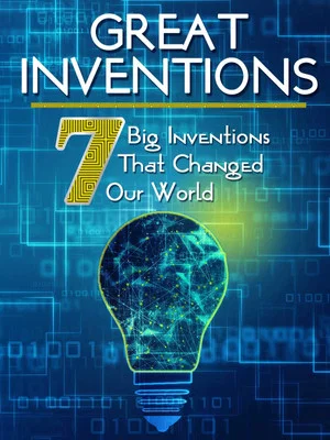 Постер: Greatest Inventions: Seven Big Inventions That Changed Our World