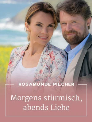 Постер: Rosamunde Pilcher: Morgens stürmisch, abends Liebe