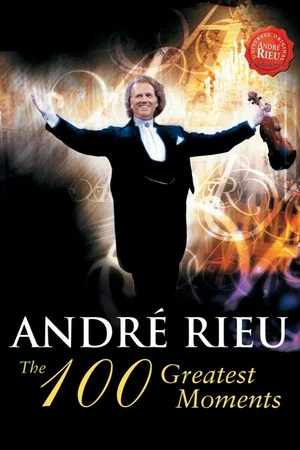 Постер: André Rieu - The 100 Greatest Moments