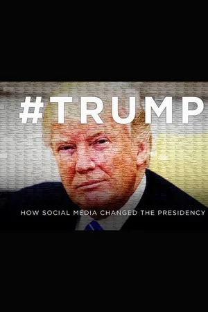 Постер: #Trump: How Social Media Changed The Presidency