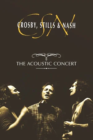 Постер: Crosby, Stills & Nash: The Acoustic Concert