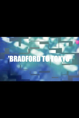 Постер: Bradford to Tokyo