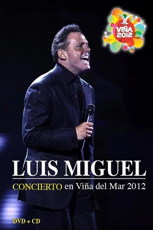 Постер: Luis Miguel: Festival de Viña del Mar 2012