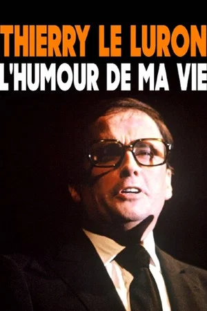 Постер: Thierry Le Luron, l'humour de ma vie