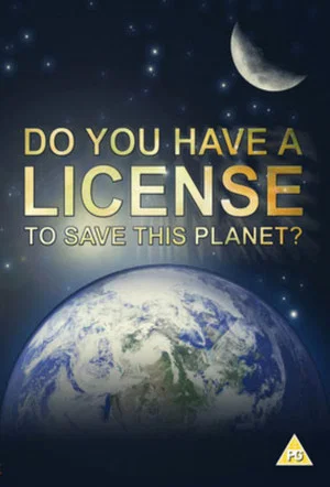 Постер: Do You Have a Licence to Save this Planet?