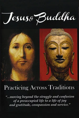 Постер: Jesus & Buddha: Practicing Across Traditions