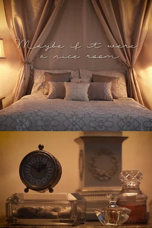 Постер: Maybe if it were a nice room