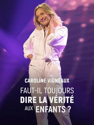 Постер: Caroline Vigneaux : faut-il toujours dire la vérité aux enfants ?