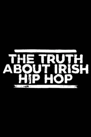 Постер: The Truth About Irish Hip Hop