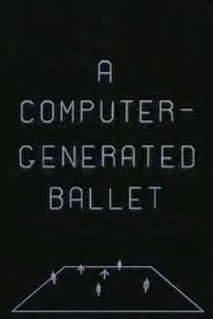 Постер: A Computer-Generated Ballet