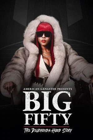 Постер: American Gangster Presents: Big Fifty - The Delhronda Hood Story