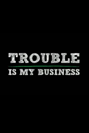 Постер: Trouble Is My Business