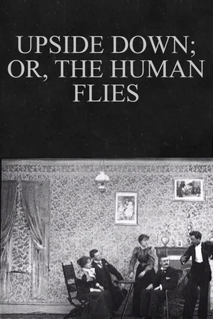 Постер: Upside Down; or, The Human Flies