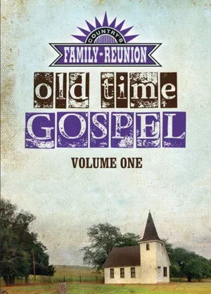 Постер: Country's Family Reunion: Old Time Gospel Volume One