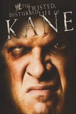 Постер: WWE: The Twisted, Disturbed Life of Kane