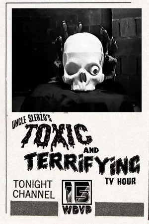Постер: Uncle Sleazo's Toxic and Terrifying T.V. Hour