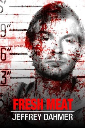 Постер: Fresh Meat: Jeffrey Dahmer
