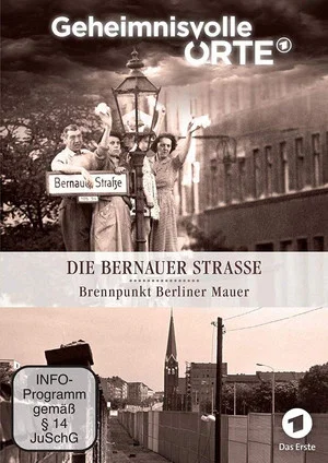 Постер: Geheimnisvolle Orte: die Bernauer strasse - Brennpunkt Berliner Mauer
