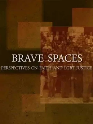 Постер: Brave Spaces: Perspectives on Faith and LGBT Justice