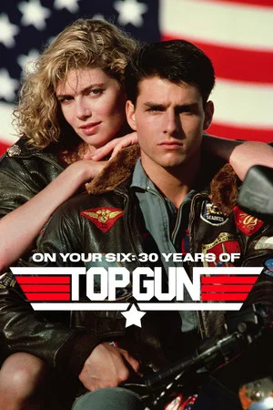 Постер: On Your Six: Thirty Years of Top Gun