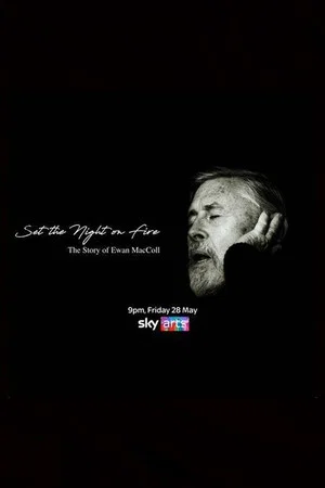 Постер: Set the Night on Fire: The Story of Ewan MacColl