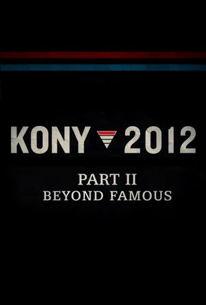 Постер: Kony 2012 Part II: Beyond Famous