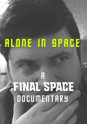 Постер: Alone in Space: A Final Space Documentary