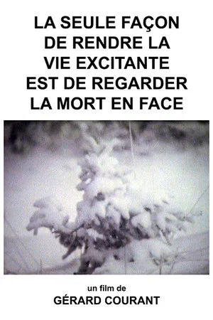 Постер: La Seule Façon de rendre la Vie excitante est de regarder la Mort en Face