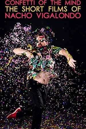 Постер: Confetti of the Mind: The Short Films of Nacho Vigolondo