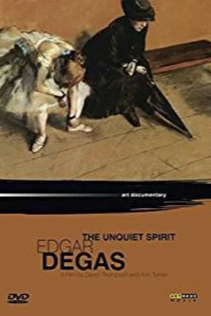 Постер: Edgar Degas: The Unquiet Spirit