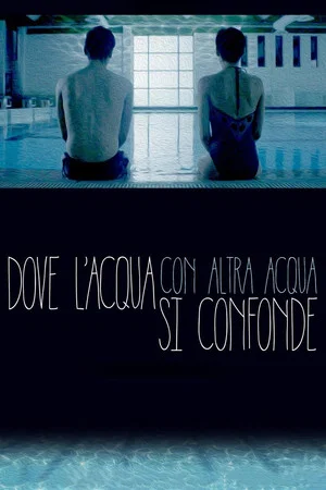 Постер: Dove l'acqua con altra acqua si confonde