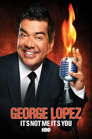 Постер: George Lopez: It's Not Me, It's You