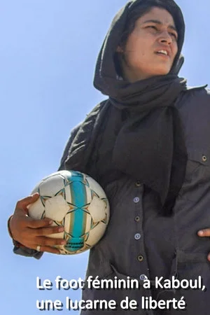 Постер: Frauenfußball in Kabul: Ein Tor für die Freiheit