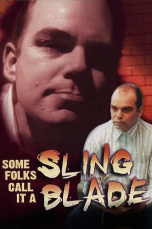 Постер: Some Folks Call It a Sling Blade