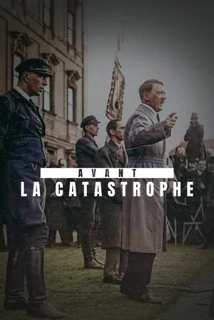 Постер: Avant la catastrophe - La Chute de la République de Weimar (1930-1933)