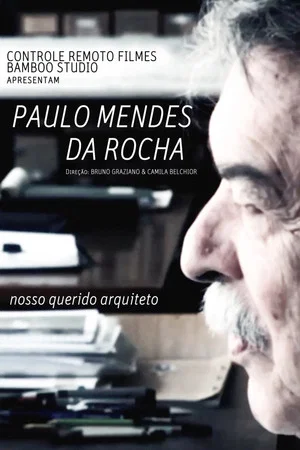 Постер: Paulo Mendes Da Rocha, Nosso Querido Arquiteto