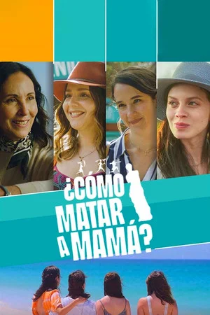 Постер: ¿Cómo matar a mamá?