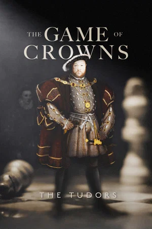 Постер: The Game of Crowns: The Tudors