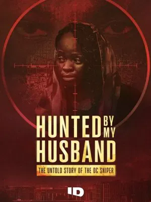 Постер: Hunted by My Husband: The Untold Story of the DC Sniper
