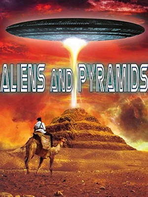 Постер: Aliens and Pyramids: Forbidden Knowledge